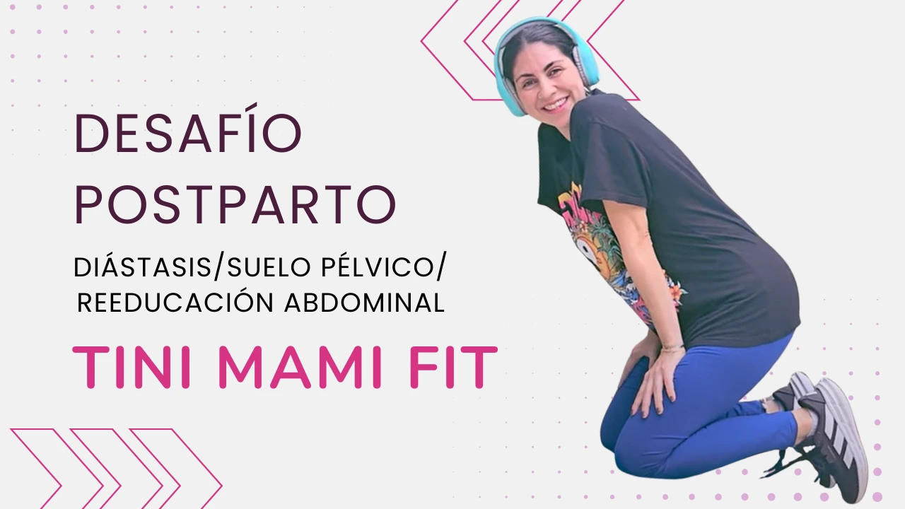 Desafío PostParto: Tini Mami Fit