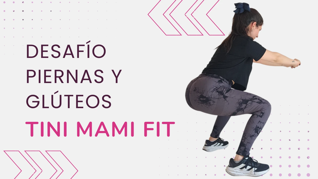 Desafío Piernas y Glúteos: Tini Mami Fit